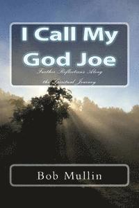 bokomslag I Call My God Joe: Further Reflections Along the Spiritual Journey