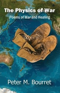 bokomslag The Physics of War: Poems of War and Healing