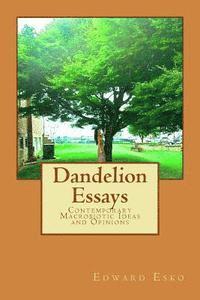 Dandelion Essays: Contemporary Macrobiotic Ideas and Opinions 1