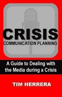 bokomslag Crisis Communication Planning: A Guide to Dealing with the Media During a Crisis