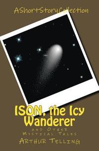 bokomslag ISON, the Icy Wanderer: and Other Mystical Tales