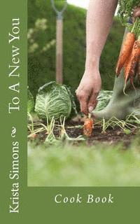 bokomslag To A New You: Cook Book