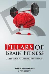 bokomslag Five Pillars of Brain Fitness: A User's Manual for Lifelong Brain Fitness