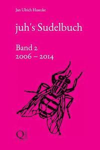 bokomslag juh's Sudelbuch (Band 2: 2006 bis 2014)