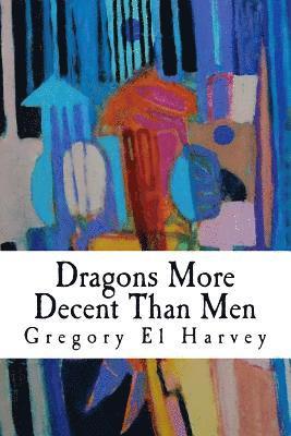 bokomslag Dragons More Decent Than Men: Large Print Edition