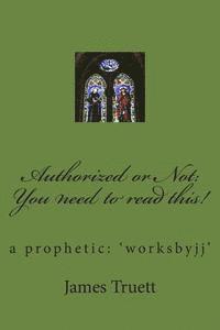 bokomslag Authorized or Not: You need to read this!: a prophetic: 'worksbyjj'