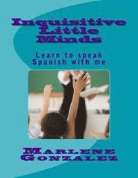 bokomslag Inquisitive little minds: Learn to speak Spanish with me