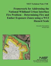 bokomslag NIST Technical Note 1748 Framework for Addressing the NationalWildland Urban Interface Fire Problem ? Determining Fire and Ember Exposure Zones using