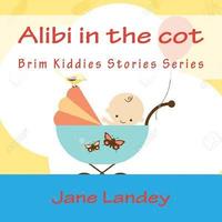 bokomslag Alibi in the cot: Brim Kiddies Stories Series