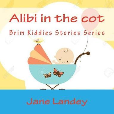 bokomslag Alibi in the cot: Brim Kiddies Stories Series