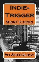 bokomslag Indie-Trigger Short Stories: An Anthology