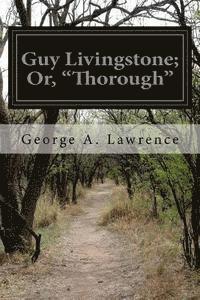 Guy Livingstone; Or, 'Thorough' 1