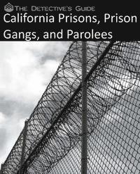 The Detective's Guide: California Prisons, Prison Gangs, and Parolees 1