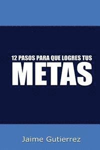 bokomslag 12 Pasos para que logres tus metas: Metas