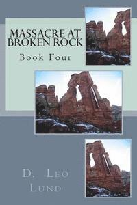 bokomslag Massacre At Broken Rock - Book Four: What's In The Wagons?