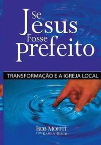 bokomslag Se Jesus Fosse Prefeito: Transformacao e a Igreja Local