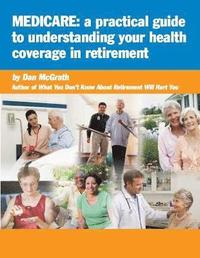 bokomslag Medicare: A Practical Guide to Understanding Your Health Coverage