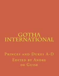 bokomslag Gotha International: Princes and Dukes A-D