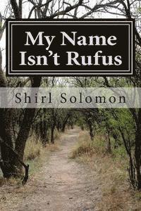 bokomslag My Name Isn't Rufus: A Boy's Struggle for A Father's Love