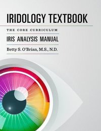 bokomslag Iridology Textbook: The Core Curriculum: Iris Analysis Courses I and II for IIPA Certification