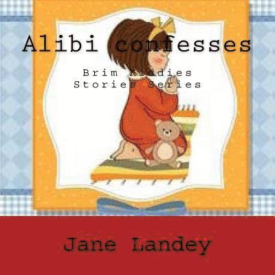 Alibi confesses: Brim Kiddies Stories Series 1