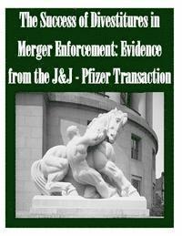 bokomslag The Success of Divestitures in Merger Enforcement: Evidence from the J&J - Pfizer Transaction