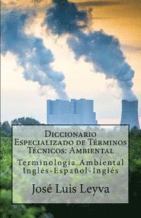 bokomslag Diccionario Especializado de Términos Técnicos: Ambiental: Terminología Ambiental Inglés-Español-Inglés