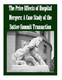 The Price Effects of Hospital Mergers: A Case Study of the Sutter-Summit Transaction 1