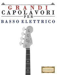 bokomslag Grandi Capolavori Per Basso Elettrico: Pezzi Facili Di Bach, Beethoven, Brahms, Handel, Haydn, Mozart, Schubert, Tchaikovsky, Vivaldi E Wagner