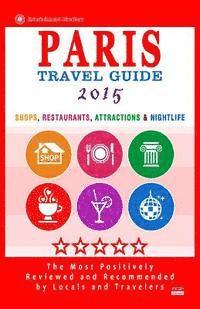 bokomslag Paris Travel Guide 2015: Shops, Restaurants, Attractions & Nightlife in Paris, France (City Travel Guide 2015)