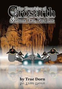 bokomslag The Chronicles of Crosarth: Volume Two, Part One: A Steampunk Adventure