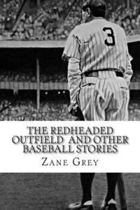 The Redheaded Outfield and Other Baseball Stories 1