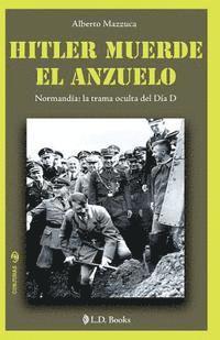 bokomslag Hitler muerde el anzuelo: Normandia: la trama oculta del dia D