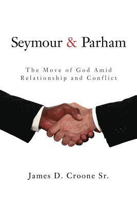 bokomslag Seymour & Parham: The Move of God Amid Relationship and Conflict