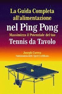 bokomslag La Guida Completa all'alimentazione nel Ping Pong: Massimizza il Potenziale del tuo Tennis da Tavolo