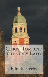 bokomslag Chris, Tom and the Grey Lady: A tale from the Royal Victoria Military Hospital.