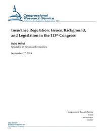 Insurance Regulation: Issues, Background, and Legislation in the 113th Congress 1