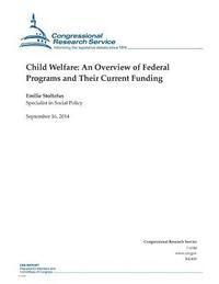 Congressional Research Service, Emilie Stoltzfus - Child Welfare: An Overview of Federal Programs and Their Current Funding, Häftad