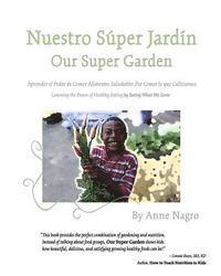 Nuestro Super Jardin: Aprender el Poder de Comer Alimentos Saludables Por Comer lo que Cultivamos 1