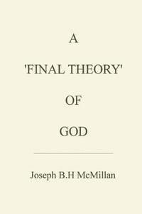 A 'Final Theory' of God 1