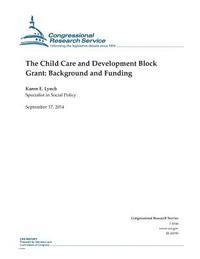 The Child Care and Development Block Grant: Background and Funding 1