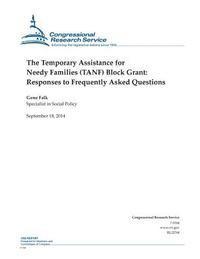 The Temporary Assistance for Needy Families (TANF) Block Grant: Responses to Frequently Asked Questions 1