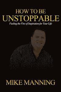 How To Be Unstoppable: Joe Bonsall '...great piece of writing! Mike has inspired me to be the best I can be.' 1