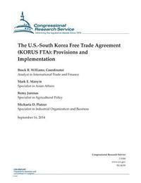 The U.S.-South Korea Free Trade Agreement (KORUS FTA): Provisions and Implementation 1