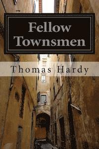 bokomslag Fellow Townsmen: (Thomas Hardy Classics Collection)