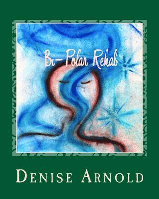 Denise Arnold - Bi-Polar Rehab, Häftad