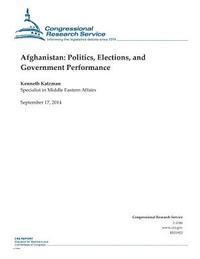 Congressional Research Service, Kenneth Katzman - Afghanistan: Politics, Elections, and Government Performance, Häftad