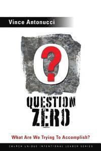 bokomslag Question Zero: What Are We Trying to Accomplish?