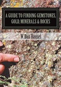 bokomslag A Guide to Finding Gemstones, Gold, Minerals & Rocks