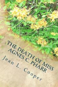 bokomslag The Death of Miss Agnes C. Pharr: and the Trial of Dr. William B. Thompson For Her Murder